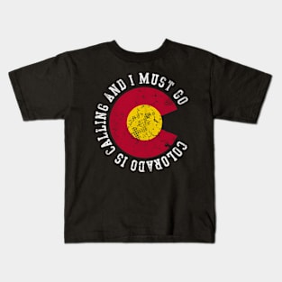 Colorado Is Calling And I Must Go Kids T-Shirt